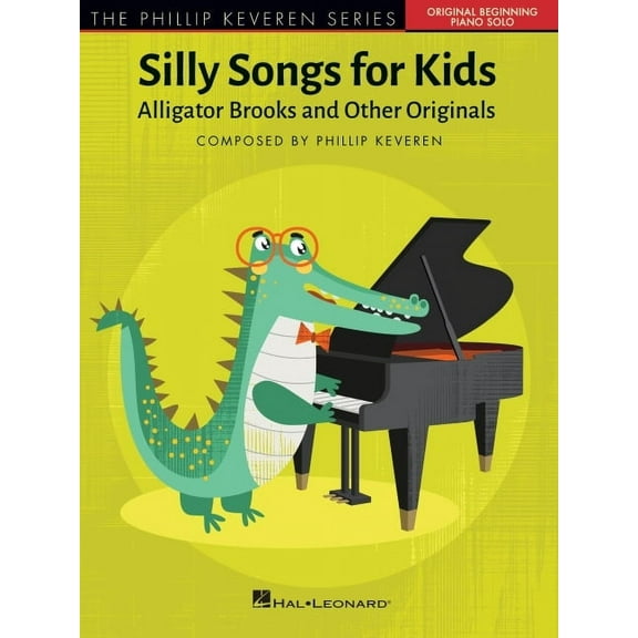 Phillip Keveren - Silly Songs for Kids Beginning Piano Solo Songbook for Children 10 Fun Piano Pieces Including the Chic, (Paperback)