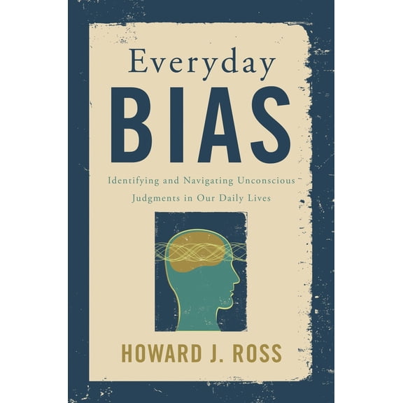 Pre-Owned Everyday Bias: Identifying and Navigating Unconscious Judgments in Our Daily Lives (Hardcover) 1442230835 9781442230835