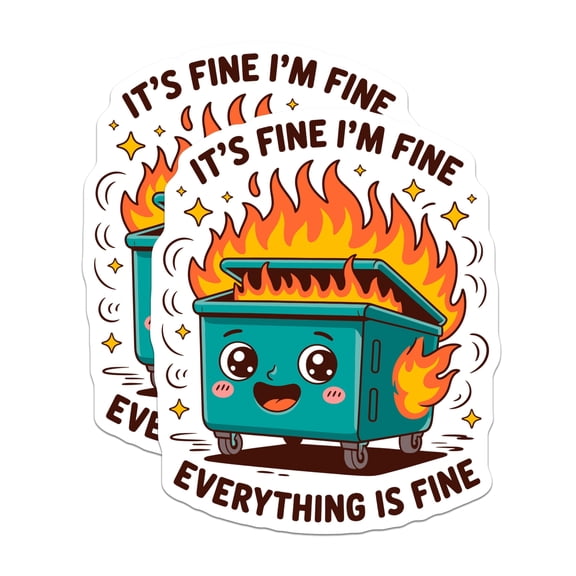 (2 Pack) Its Fine Im Fine Stickers - Dumpster Fire Meme - Funny Stickers - 5" On Longest Side - Sticks to Smooth Flat Surfaces - Made in USA - BMCS14441