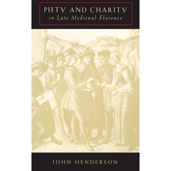 Piety and Charity in Late Medieval Florence, (Paperback)