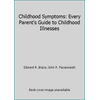 Childhood Symptoms: Every Parent's Guide to Childhood Illnesses [Paperback - Used]