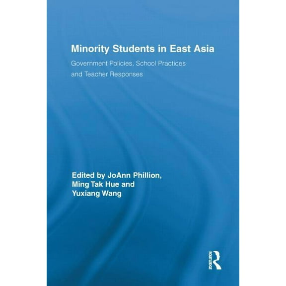 Routledge Schools and Schooling in Asia Minority Students in East Asia: Government Policies, School Practices and Teacher Responses, (Hardcover)