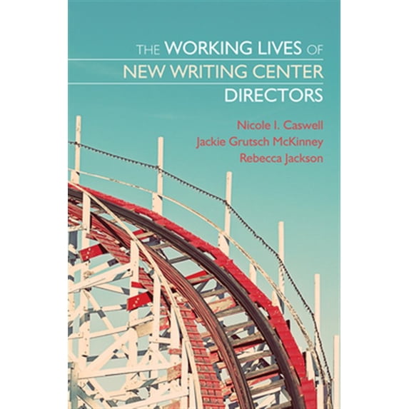 Pre-Owned The Working Lives of New Writing Center Directors Paperback