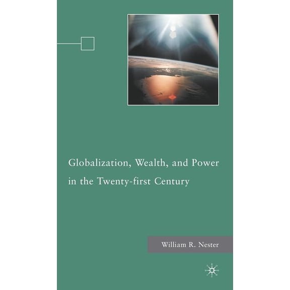 Globalization, Wealth, and Power in the Twenty-First Century, (Hardcover)