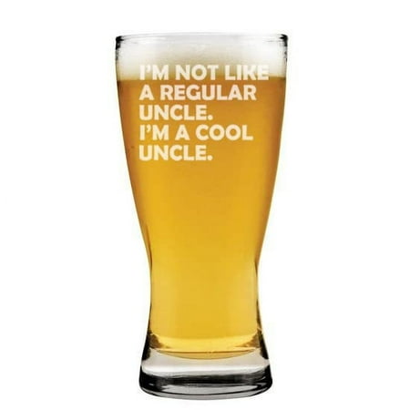 

15 oz Beer Pilsner Glass I m Not Like A Regular Uncle I m A Cool Uncle Funny Gift