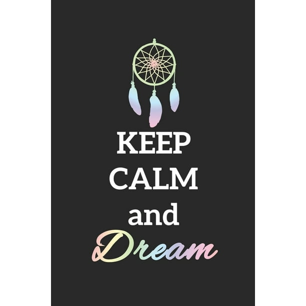 Grand Fantasy Designs Notes Keep Calm And Dream Englisch Traumfi Nger Traum Notizbuch 15 24 X 22 86 Kariert Walmart Com Walmart Com