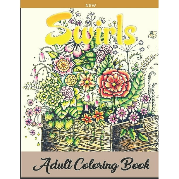Download Swirls New Adult Coloring Book Amazing Swirls Stress Relief Relaxation With Fun Art Designs An Adult Coloring Book 53 Illustrasion Paperback Walmart Com Walmart Com