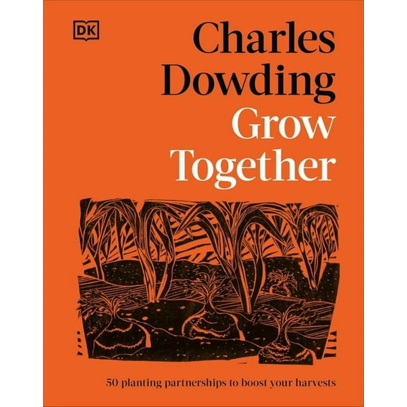 Grow Together: 50 Planting Partnerships to Boost Your Harvests, (Hardcover)
