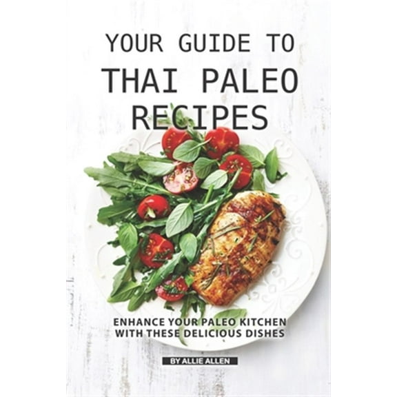 Your Guide to Thai Paleo Recipes: Enhance Your Paleo Kitchen with These Delicious Dishes