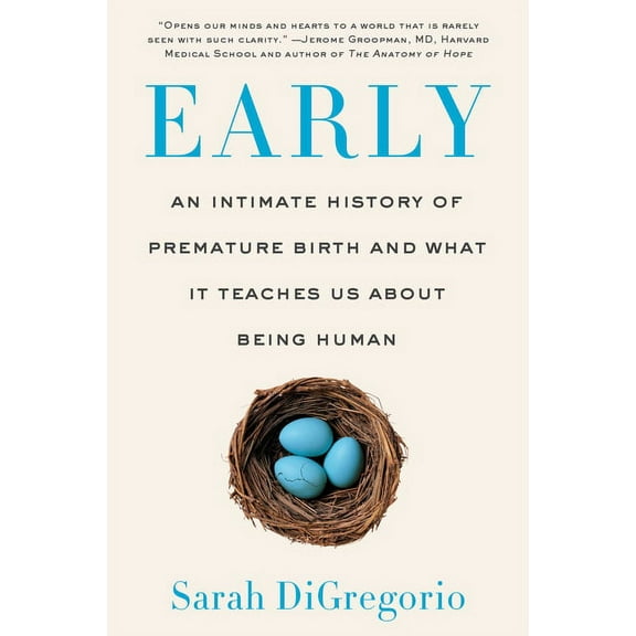 Early: An Intimate History of Premature Birth and What It Teaches Us about Being Human, (Paperback)