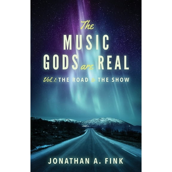 The Music Gods Are Real The Music Gods are Real: Vol. 1 - The Road to the Show, Book 1, (Paperback)