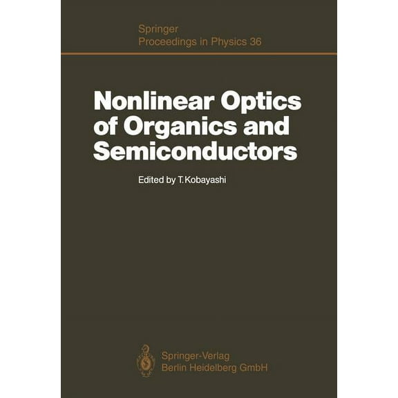 Springer Proceedings in Physics Nonlinear Optics of Organics and Semiconductors: Proceedings of the International Symposium, Tokyo, Japan, July 25-26, 1, Book 36, (Paperback)