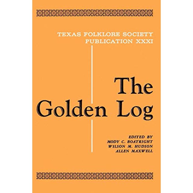 The Golden Log (Publications of the Texas Folklore Society)