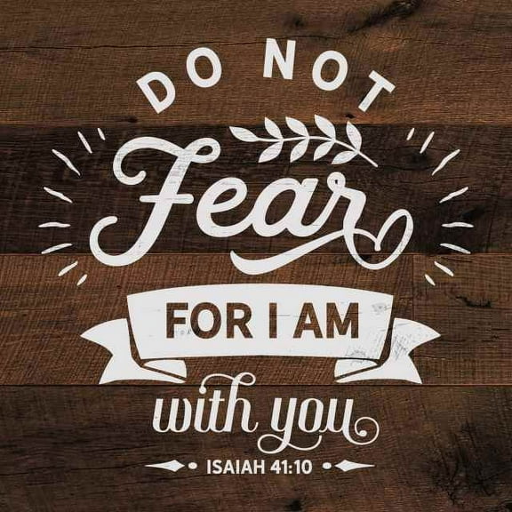 Do not Fear, Isaiah Scripture Rustic Looking Faith Wood Sign Wall Décor Gift 8 x 8 Wood Sign B3-08080061079