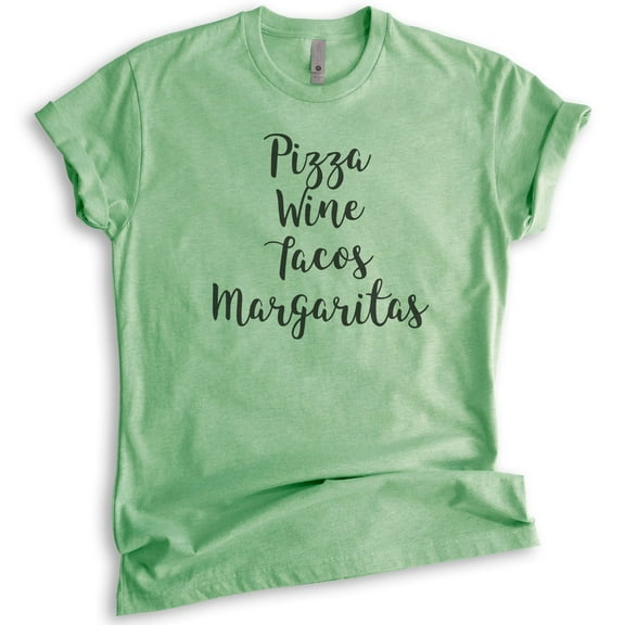 Pizza Wine Tacos Margaritas T-Shirt, Unisex Women's Men's Shirt, Pizza Shirt, Tacos Shirt, Margaritas Shirt, Heather Apple Green, Medium