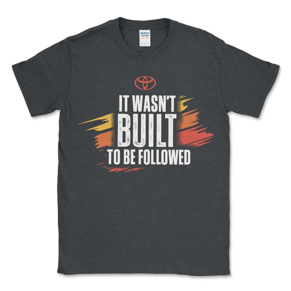 Toyota It Wasn't Built to Be Followed Tee