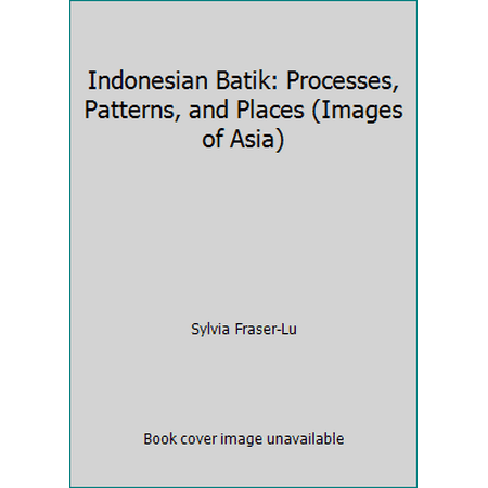 Indonesian Batik : Processes, Patterns, and Places, Used [Hardcover]