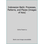 Indonesian Batik : Processes, Patterns, and Places, Used [Hardcover]