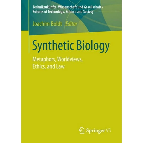 TechnikzukÃ¼nfte, Wissenschaft Und Gesell Synthetic Biology: Metaphors, Worldviews, Ethics, and Law, (Paperback)