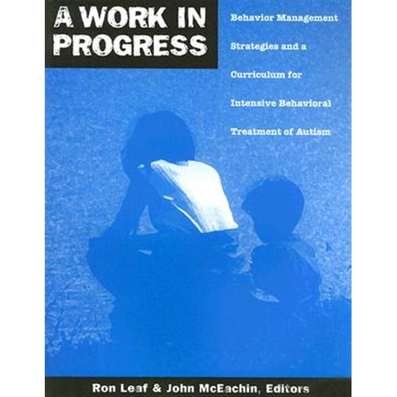 Pre-Owned A Work in Progress: Behavior Management Strategies and a Curriculum for Intensive Behavioral Treatment of Autism Paperback