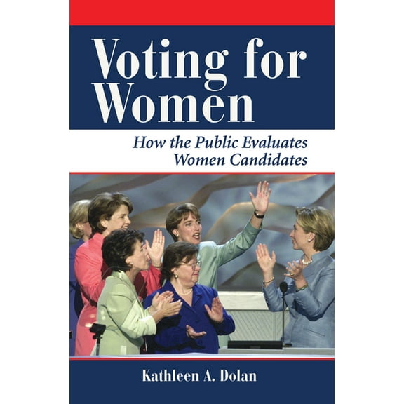 Voting For Women: How The Public Evaluates Women Candidates, (Hardcover)