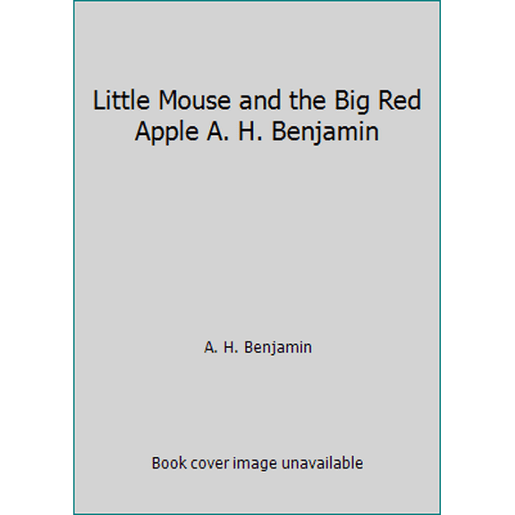Pre-Owned Little Mouse and the Big Red Apple A. H. Benjamin (Paperback) 1435125312 9781435125315