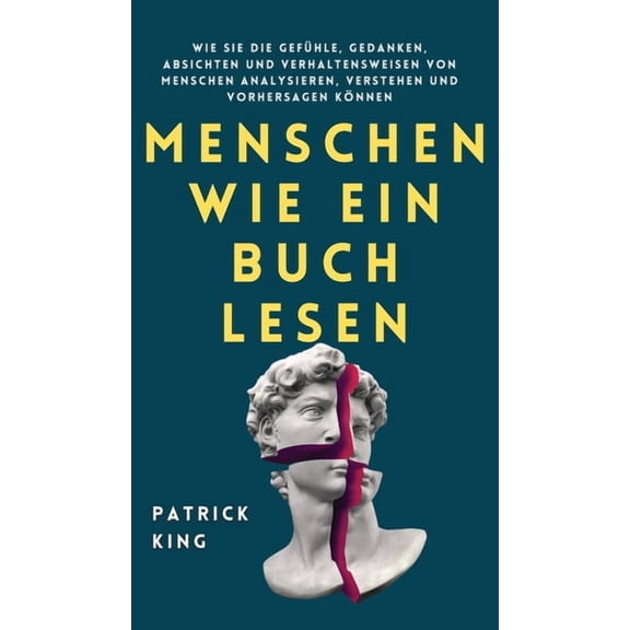 Menschen wie ein Buch lesen: Wie Sie die GefÃ¼hle, Gedanken, Absichten und Verhaltensweisen von Menschen analysieren, ver, (Hardcover)