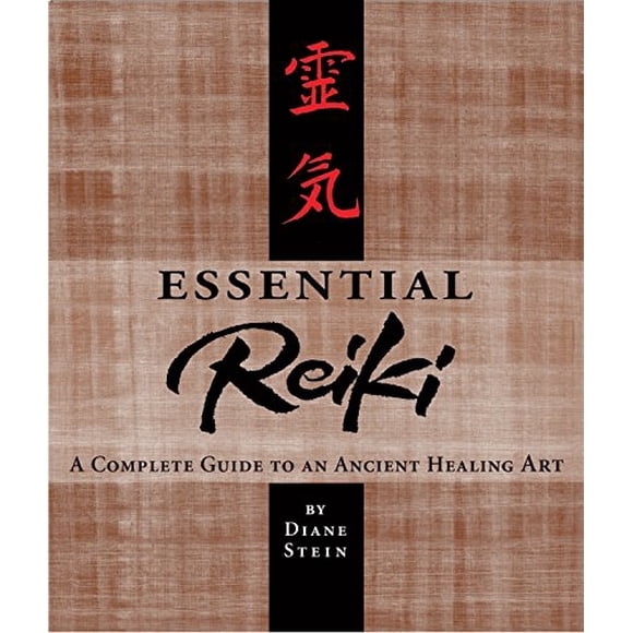 Essential Reiki: A Complete Guide to an Ancient Healing Art