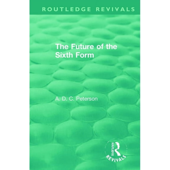 Routledge Revivals The Future of the Sixth Form, (Paperback)