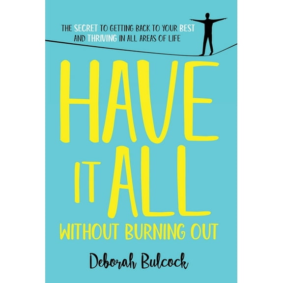 Have It All Without Burning Out, (Hardcover)