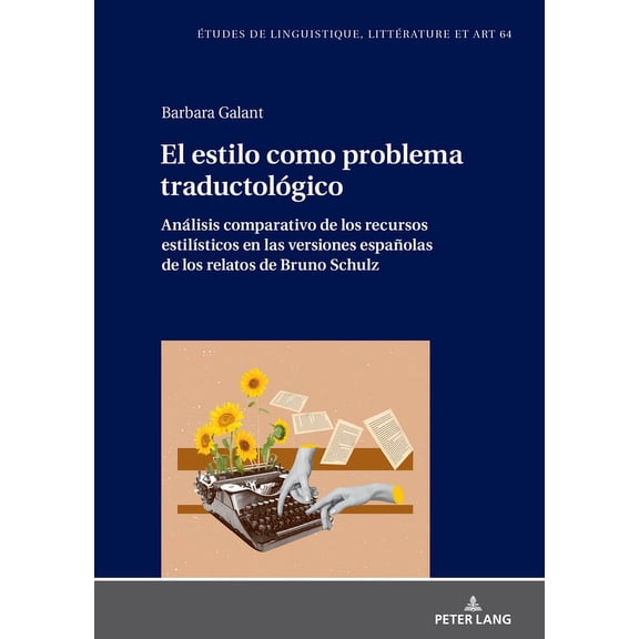Etudes de Linguistique, LittÃ©rature Et A El estilo como problema traductolÃ³gico. AnÃ¡lisis comparativo de los recursos estilÃ­sticos en las versiones espaÃ±olas de , Book 64, (Hardcover)