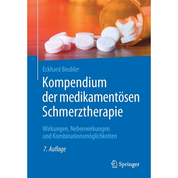 Kompendium Der Medikamentösen Schmerztherapie: Wirkungen, Nebenwirkungen Und Kombinationsmöglichkeiten, (Paperback)