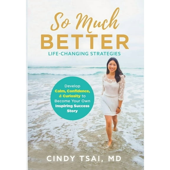 So Much Better: Life-Changing Strategies to Develop Calm, Confidence & Curiosity to Become Your Own Inspiring Succes, (Hardcover)