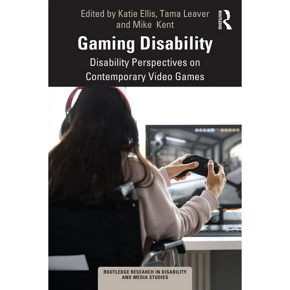 Routledge Research in Disability and Med Gaming Disability: Disability Perspectives on Contemporary Video Games, (Paperback)