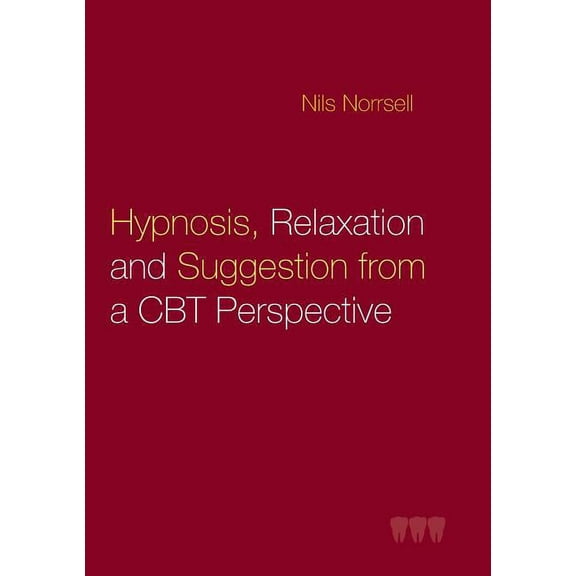 Hypnosis, relaxation and suggestion from a CBT perspective, (Paperback)
