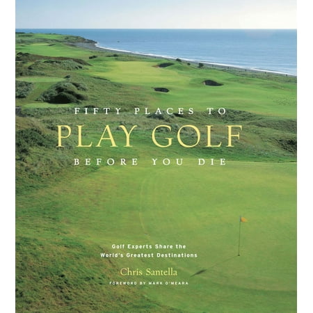 Fifty Places to Play Golf Before You Die - eBook (Best Places To Golf In February)
