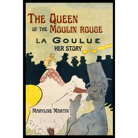 The Queen of the Moulin Rouge: Her Story, (Paperback)