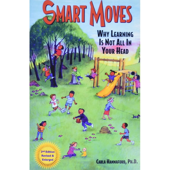 Pre-Owned Smart Moves: Why Learning Is Not All in Your Head, Second Edition (Paperback) 0915556375 9780915556373