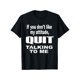 thumbnail image 1 of If you don't like my attitude QUIT talking to me T-Shirt Men's T-Shirt, 1 of 6