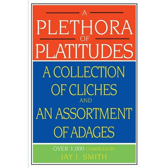 A Plethora of Platitudes (Paperback)