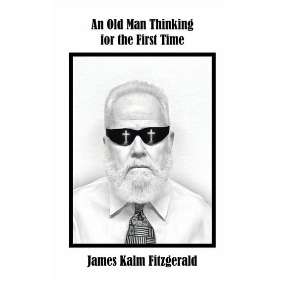 An Old Man Thinking for the First Time, (Hardcover)