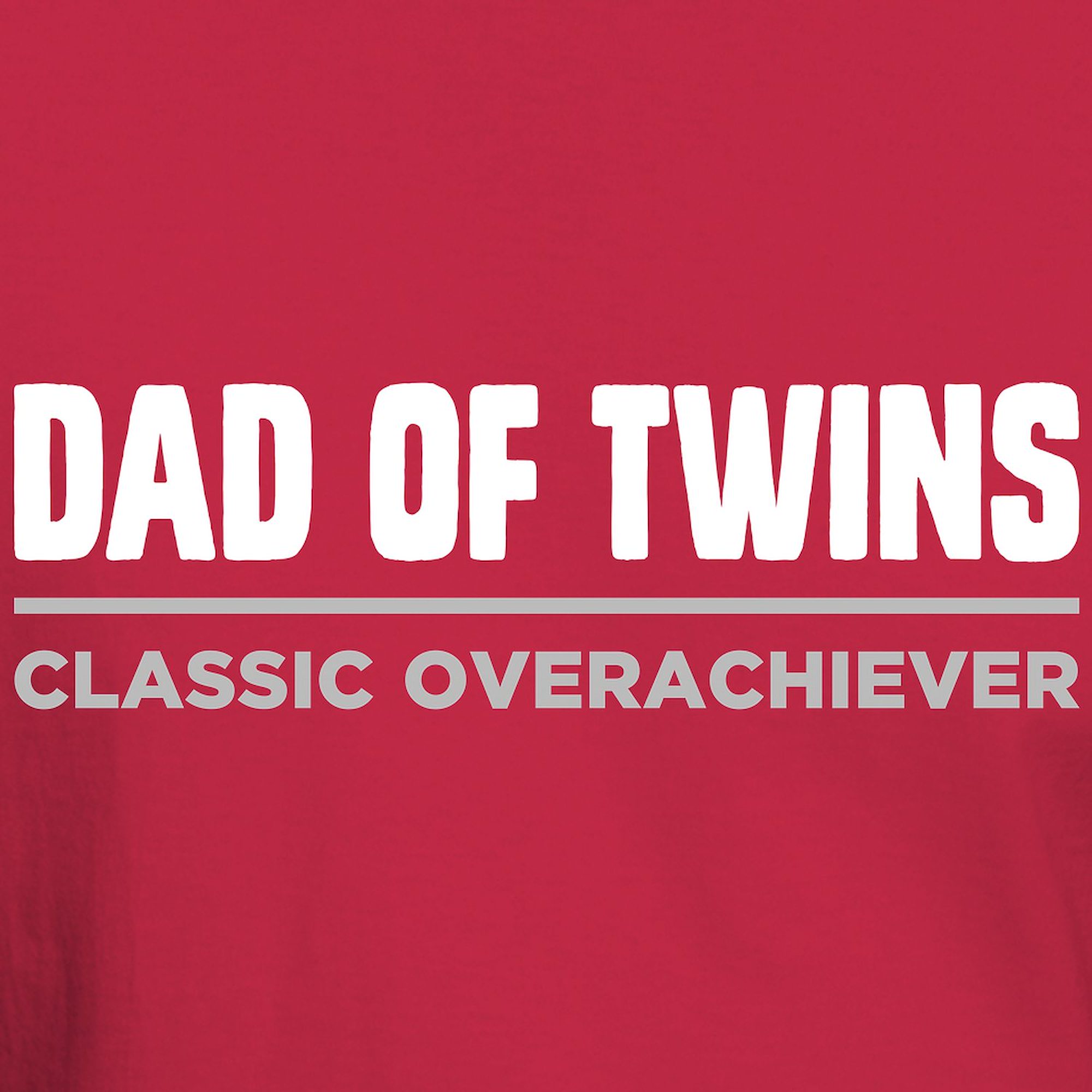 CafePress - DAD OF TWINS Classic Overachiever T Shirt - 100% Cotton T-Shirt - image 3 of 4