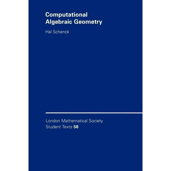 London Mathematical Society Student Text Computational Algebraic Geometry, Book 58, (Paperback)