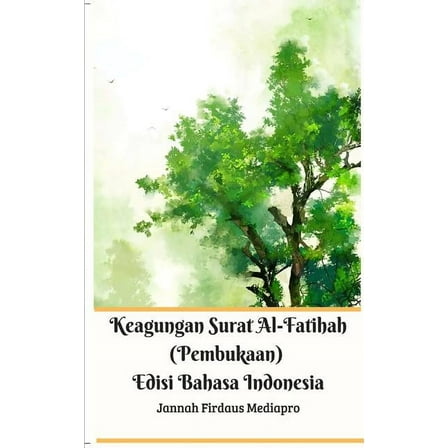 Keagungan Surat Al-Fatihah (Pembukaan) Edisi Bahasa Indonesia, (Paperback)