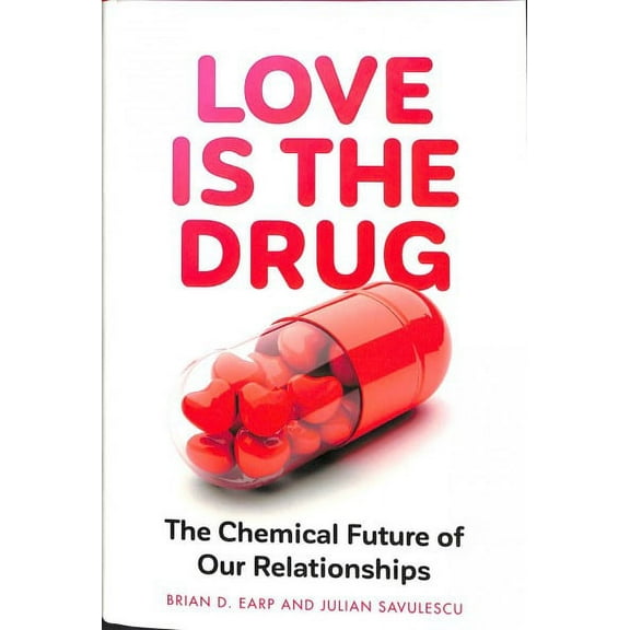 Love Is the Drug : The Chemical Future of Our Relationships