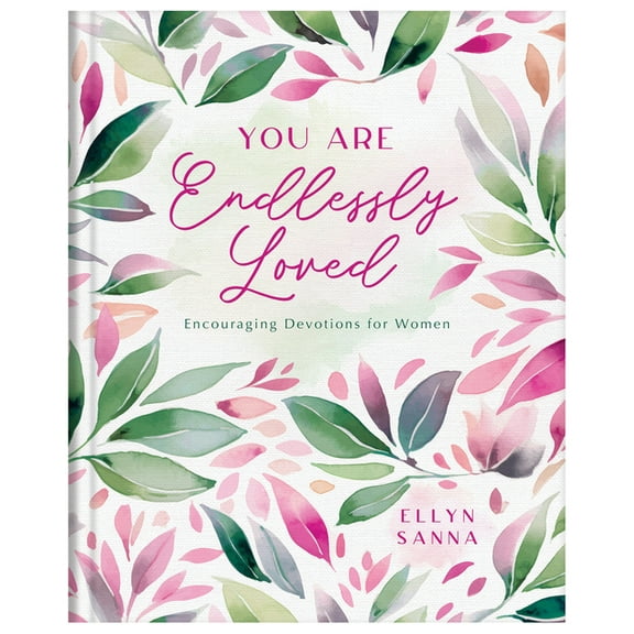 You Are Endlessly Loved: Encouraging Devotions for Women, (Hardcover)