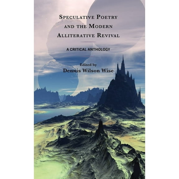 Speculative Poetry and the Modern Alliterative Revival: A Critical Anthology, (Paperback)