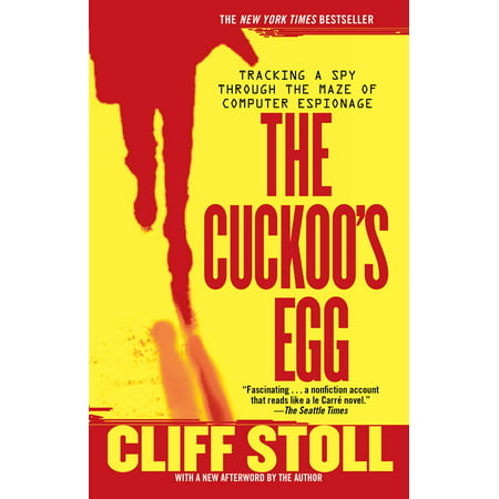 The Cuckoo's Egg : Tracking a Spy Through the Maze of Computer
