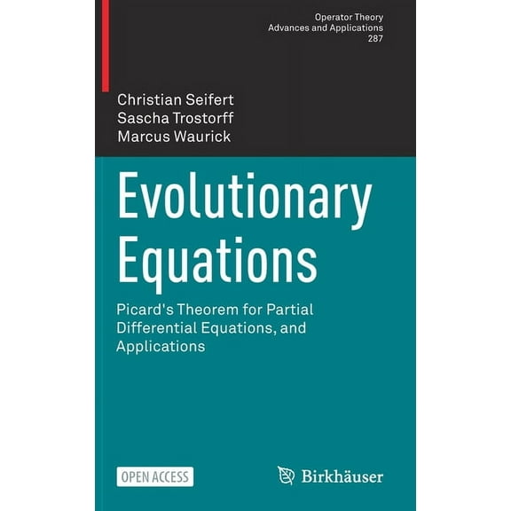 Operator Theory: Advances and Applicatio Evolutionary Equations: Picard's Theorem for Partial Differential Equations, and Applications, Book 287, (Hardcover)