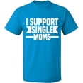 thumbnail image 2 of OXI T-Shirt - I Support Single Moms, Basic Casual T-Shirt for Men's and Women Fleece T-Shirt Short Sleeve - Sapphire 3X-Large, 2 of 3